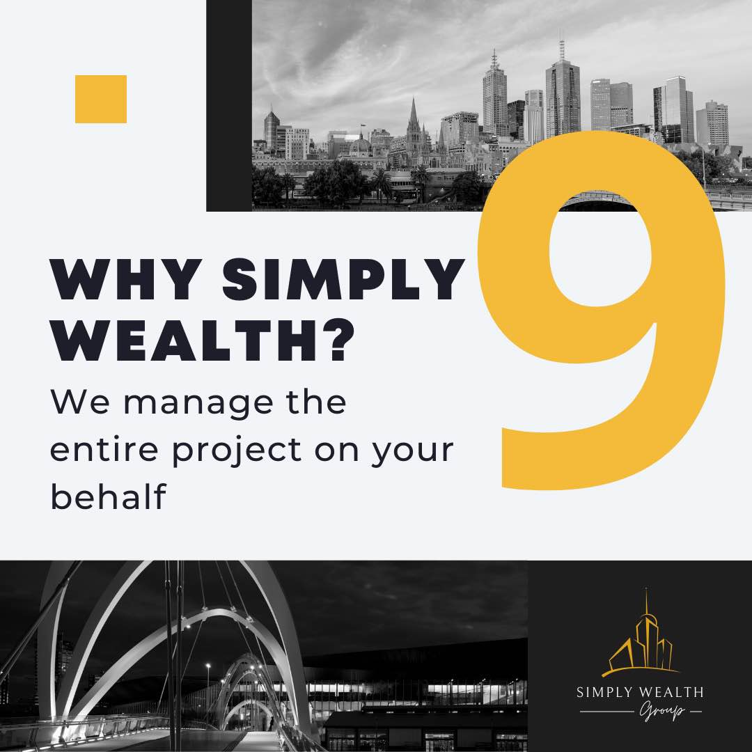 Why Simply Wealth? - We Manage The Entire Project On Your Behalf