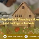 Financing tips for house and land packages in Australia.