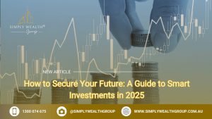 Smart Investments in 2025: Your Guide to Securing the Future