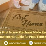 Your First Home Purchase Made Easy: A Comprehensive Guide for First-Time Buyers