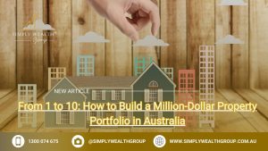 From 1 to 10: How to Build a Million-Dollar Property Portfolio in Australia