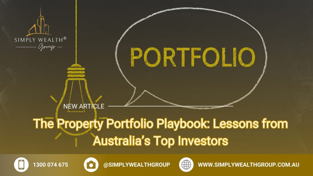 The Property Portfolio Playbook: Lessons from Australia’s Top Investors