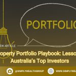 The Property Portfolio Playbook: Lessons from Australia’s Top Investors