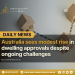 Australia Sees Modest Rise in Dwelling Approvals Despite Ongoing Challenges