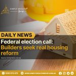 Builders Push for Real Housing Reform Ahead of Federal Election!