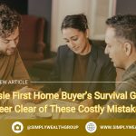 Aussie First Home Buyer’s Survival Guide: Steer Clear of These Costly Mistakes!