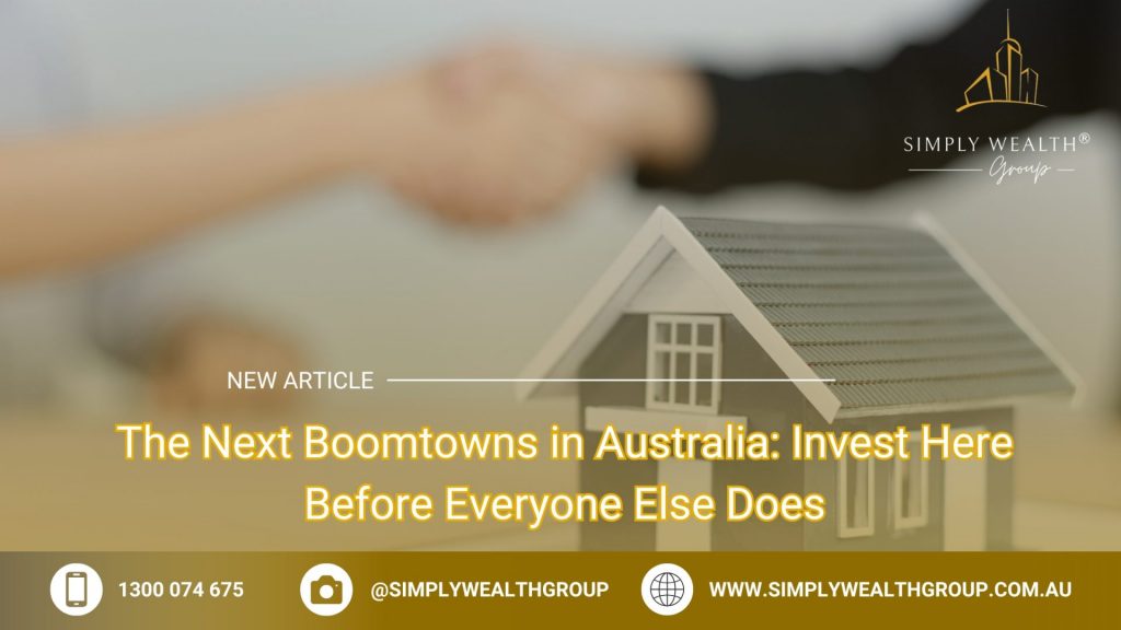 The Next Boomtowns in Australia: Invest Here Before Everyone Else Does