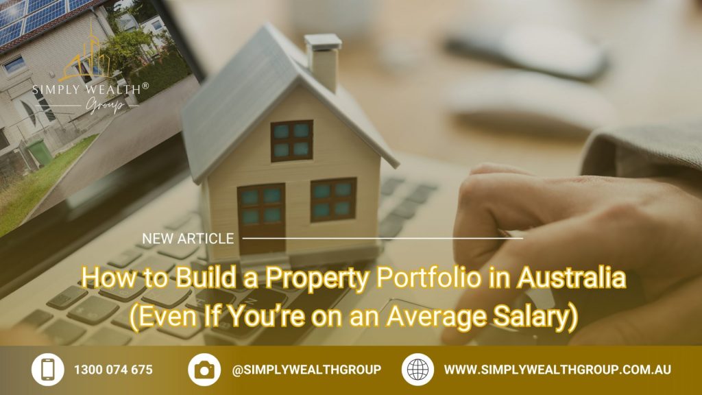 How to Build a Property Portfolio in Australia (Even If You’re on an Average Salary)