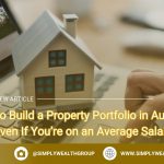 How to Build a Property Portfolio in Australia (Even If You’re on an Average Salary)