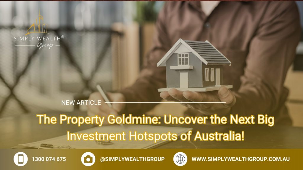 The Property Goldmine: Uncover the Next Big Investment Hotspots of Australia!