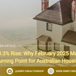 The 0.3% Rise: Why February 2025 Marks a Turning Point for Australian Housing