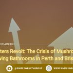 Renters Revolt: The Crisis of Mushroom-Growing Bathrooms in Perth and Brisbane