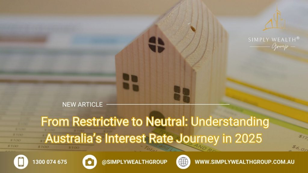 From Restrictive to Neutral: Understanding Australia’s Interest Rate Journey in 2025