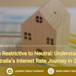 From Restrictive to Neutral: Understanding Australia’s Interest Rate Journey in 2025