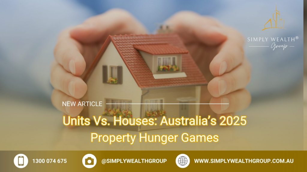 Units Vs. Houses: Australia’s 2025 Property Hunger Games