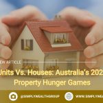 Units Vs. Houses: Australia’s 2025 Property Hunger Games