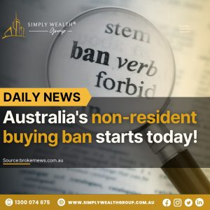 Breaking News: Australia’s Non-Resident Buying Ban Takes Effect Today!