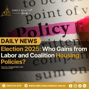 EWS UPDATE: Who Really Wins from Labor and Coalition’s Housing Policies?