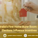 Australia’s First Home Buyer Boom: How Elections Influence Incentives