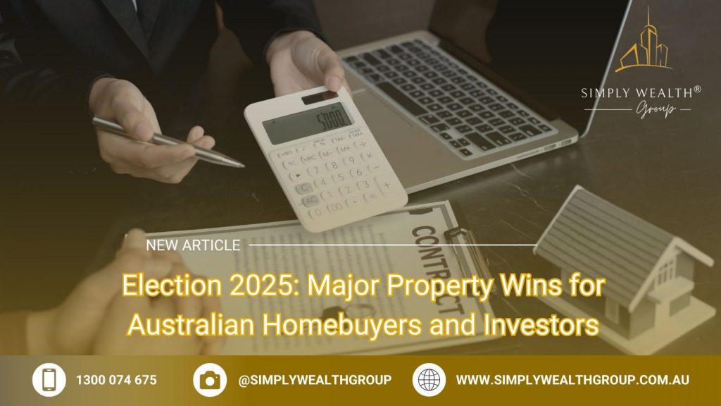 Election 2025: Major Property Wins for Australian Homebuyers and Investors