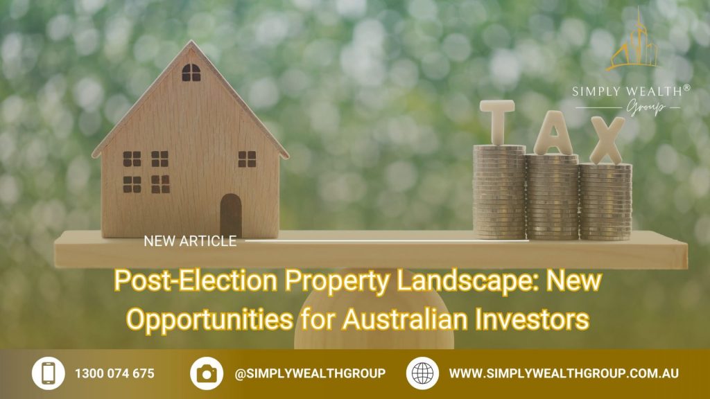 Post-Election Property Landscape: New Opportunities for Australian Investors