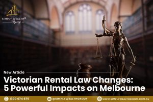 Victorian Rental Law Changes: 5 Powerful Impacts on Melbourne