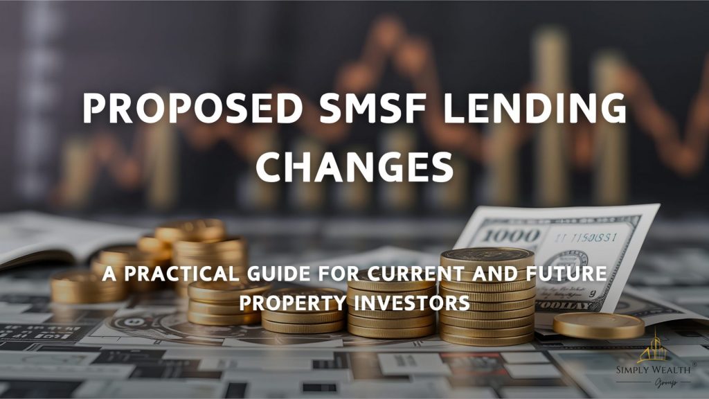 Proposed SMSF lending changes explained for Australian property investors