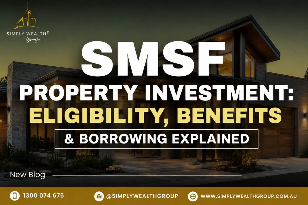 SMSF Property Investment: Eligibility, Benefits & Borrowing Explained