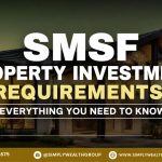 SMSF Property Investment Requirements