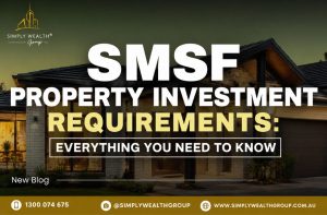 SMSF Property Investment Requirements