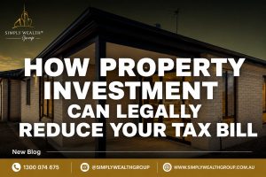 Property Investment Can Legally Reduce Your Tax Bill